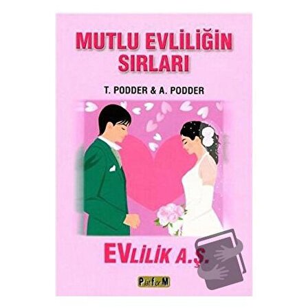Mutlu Evliliğin Sırları / Platform Yayınları / Ajoy Podder,Tanushree Podder