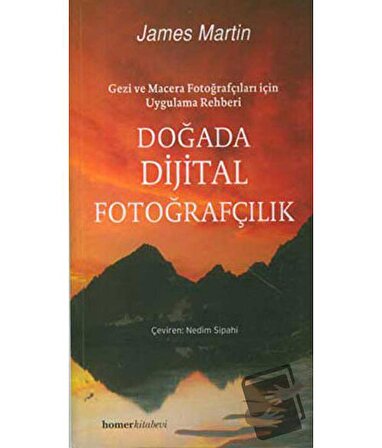 Doğada Dijital Fotoğrafçılık / Homer Kitabevi / James Martin