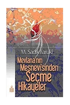 Mevlana'nın Mesnevisi'nden Seçme Hikayeler