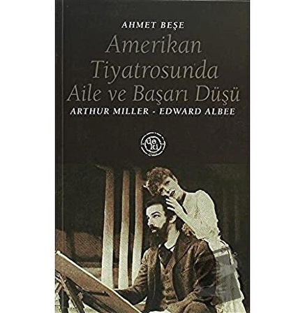 Amerikan Tiyatrosunda Aile ve Başarı Düşü:Arthur Miller - Edward Albee