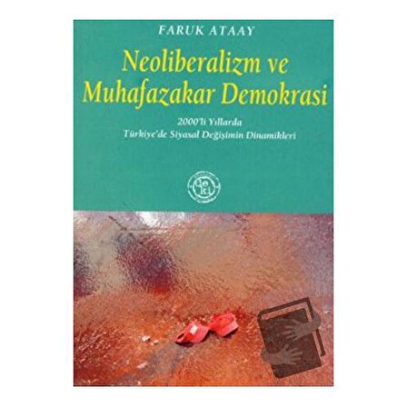 Neoliberalizm ve Muhafazakar Demokrasi / De Ki Yayınları / Faruk Ataay