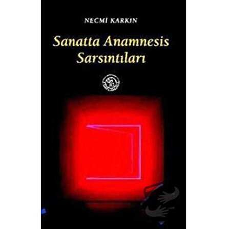 Sanatta Anamnesis Sarsıntıları / De Ki Yayınları / Necmi Karkın