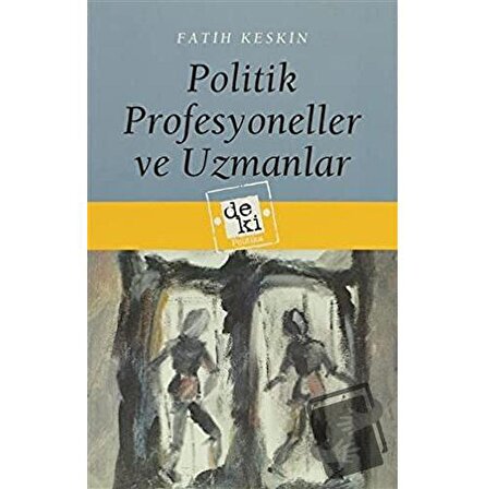 Politik Profesyoneller ve Uzmanlar / De Ki Yayınları / Fatih Keskin