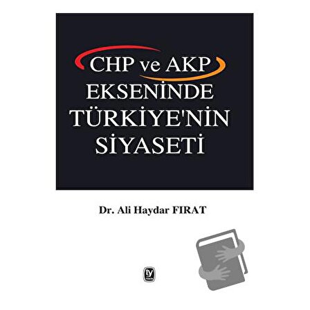 CHP ve AKP Ekseninde Türkiye'nin Siyaseti / Tekin Yayınevi / Ali Haydar Fırat