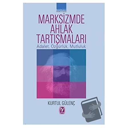 Marksizmde Ahlak Tartışmaları / Tekin Yayınevi / Kurtul Gülenç