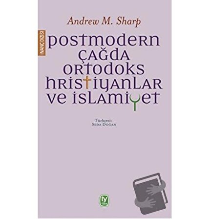 Postmodern Çağda Ortodoks Hristiyanlar ve İslamiyet / Tekin Yayınevi / Andrew M. Sharp