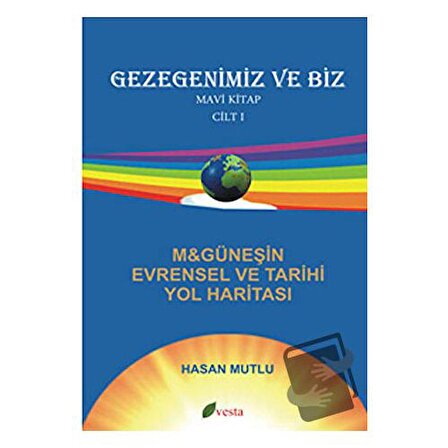Gezegenimiz ve Biz   Mavi Kitap   Cilt: 1 / Vesta Yayınları / Hasan Mutlu