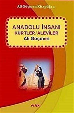 Anadolu İnsanı & Kürtler - Aleviler / Ali Göçmen