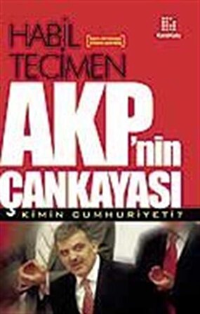 AKP'nin Çankayası / Habil Tigin Tecimen