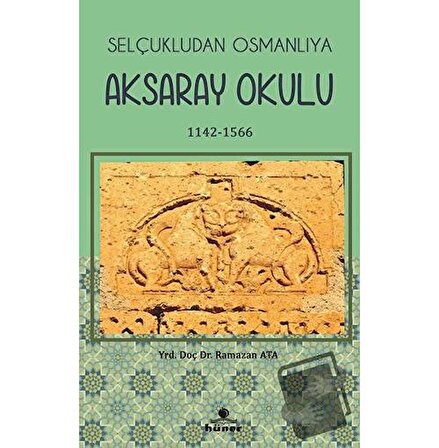 Selçukludan Osmanlıya Aksaray Okulu (1142 1566) / Hüner Yayınevi / Ramazan Atalay