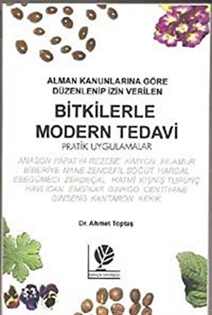 Bitkilerle Modern Tedavi & Pratik Uygulamalar / Dr. Ahmet Toptaş