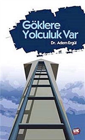 Göklere Yolculuk Var / Adem Ergül