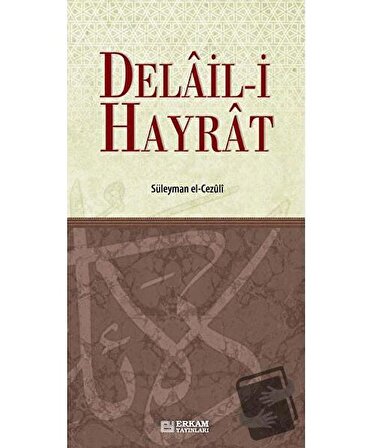 Delail i Hayrat (Ciltli) / Erkam Yayınları / Abdullah Muhammed Bin Süleyman El Cezuli