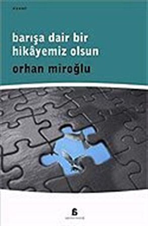 Barışa Dair Bir Hikayeniz Olsun / Orhan Miroğlu
