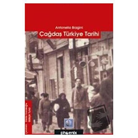 Çağdaş Türkiye Tarihi / Phoenix Yayınevi / Antonello Biagini