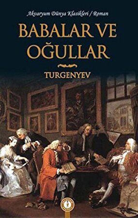 Babalar ve Oğullar / Ivan Sergeyeviç Turgenyev