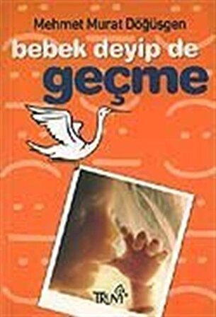 Bebek Deyip de Geçme / Mehmet Murat Döğüşgen