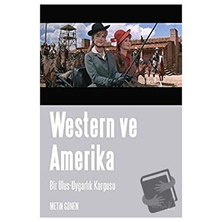 Western ve Amerika Bir Ulus   Uygarlık Kurgusu / Versus Kitap Yayınları / Metin Gönen
