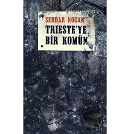Trieste’ye Bir Komün / Versus Kitap Yayınları / Serdar Koçak
