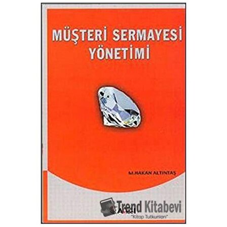 Müşteri Sermayesi Yönetimi / Alfa Aktüel Yayınları / Murat Hakan Altıntaş
