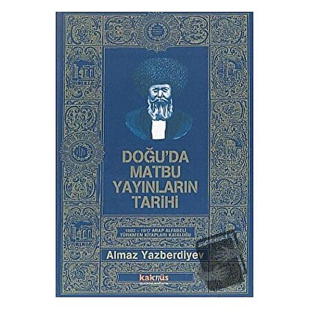 Doğu’da Matbu Yayınların Tarihi 1802 1917 Arap Alfabeli Türkmen Kitapları