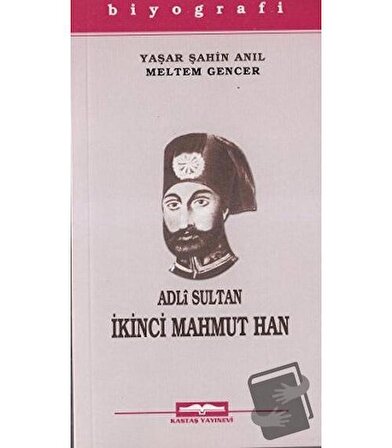 Adli Sultan İkinci Mahmut Han / Kastaş Yayınları / Meltem Gencer,Yaşar Şahin Anıl