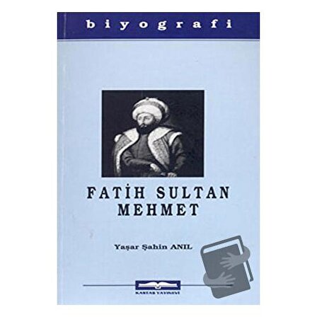 Fatih Sultan Mehmet / Kastaş Yayınları / Yaşar Şahin Anıl