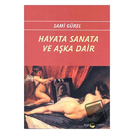 Hayata Sanata ve Aşka Dair / Belge Yayınları / Sami Gürel