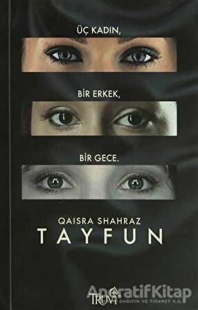 Tayfun Üç Kadın, Bir Adam, Bir Gece... - Qaisra Shahraz - Truva Yayınları