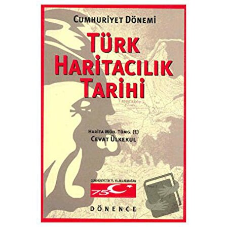 Cumhuriyet Dönemi Türk Haritacılık Tarihi / Dönence Basım ve Yayın Hizmetleri /