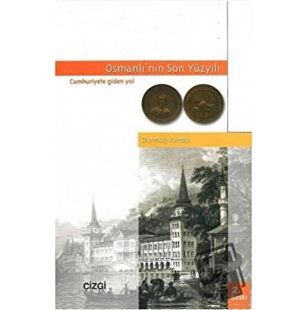 Osmanlı’nın Son Yüzyılı / Çizgi Kitabevi Yayınları / Durmuş Yılmaz