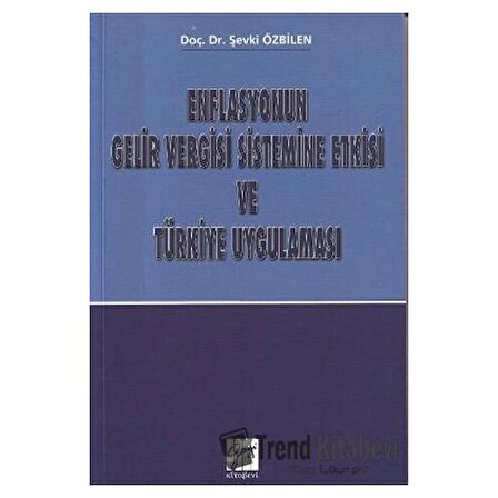 Enflasyonun Gelir Vergisi Sistemine Etkisi ve Türkiye Uygulaması / Gazi Kitabevi