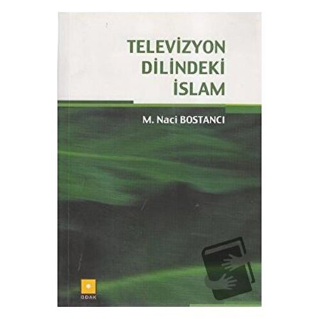 Televizyon Dilindeki İslam / Odak Yayınevi / M. Naci Bostancı