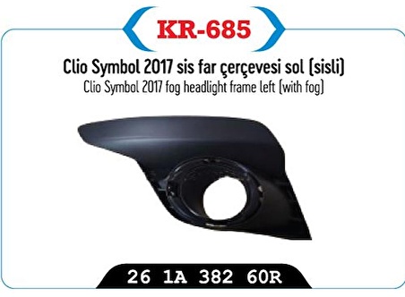 RENAULT CLİO SYMBOL SİS FAR ÇERÇEVESİ SOL ÖN 2017 SONRASI (SİSLİ) 261A38260R NS