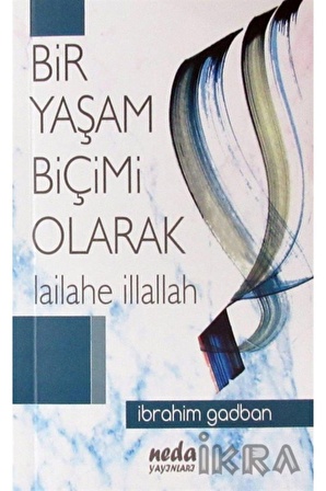 Bir Yaşam Biçimi Olarak Lailahe Illallah Ibrahim Godban (konya)