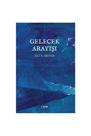 Gelecek Arayışı - - Ali K. Metin Kitabı