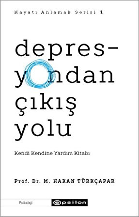 Depresyondan Çıkış Yolu - Kendi Kendine Yardım Kitabı