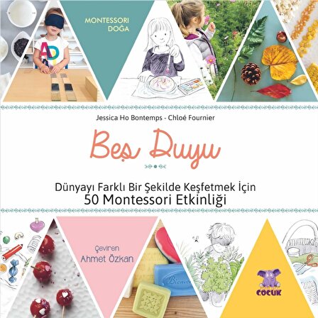 BEŞ DUYU - Dünyayı Farklı Bir Şekilde Keşfetmek İçin 50 Montessori Etkinliği / Les cinq sens : 50 ac