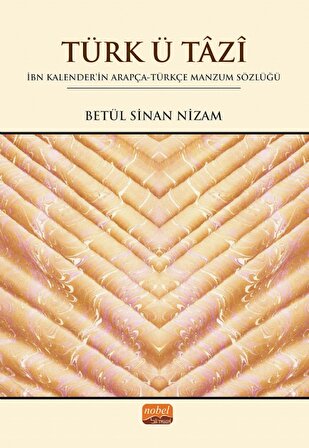 TÜRK Ü TÂZÎ - İbn Kalender&#39;in Arapça-Türkçe Manzum Sözlüğü