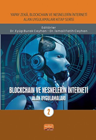 Yapay Zeka, Blockchain ve Nesnelerin İnterneti Kitap Serisi / BLOCKCHAIN VE NESNELERİN İNTERNETİ - A