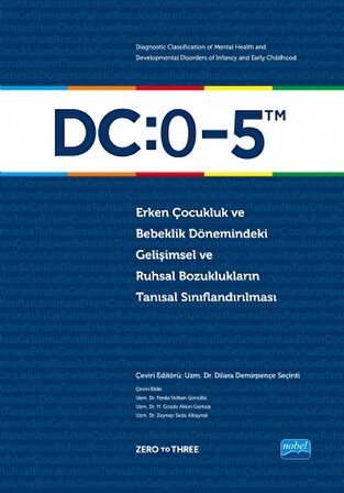 DC:0-5 ERKEN ÇOCUKLUK VE BEBEKLİK DÖNEMİNDEKİ GELİŞİMSEL VE RUHSAL BOZUKLUKLARIN TANISAL SINIFLANDIR