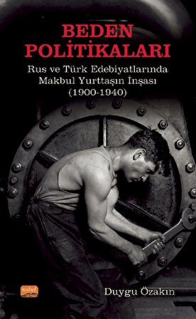 BEDEN POLİTİKALARI: Rus ve Türk Edebiyatlarında Makbul Yurttaşın İnşası (1900-1940)