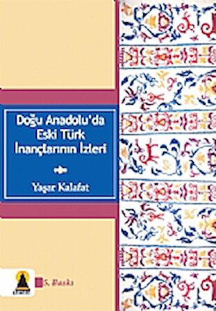 Doğu Anadolu&#39;da Eski Türk İnançlarının İzleri
