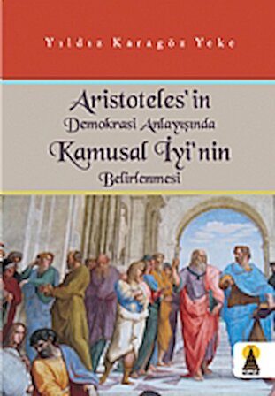 Aristoteles&#39;in Demokrasi Anlayışında Kamusal İyi&#39;nin Belirlenmesi
