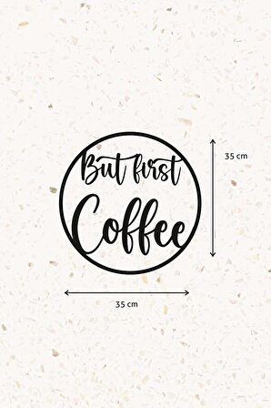 Ahşap Dekoratif Duvar Yazısı - Kahve Köşesi - But First Coffee Circle