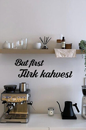 Ahşap Dekoratif Duvar Yazısı - Kahve Köşesi - But First Türk Kahvesi