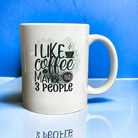I Liked Coffee and 3 People Yazılı Baskılı Kupa