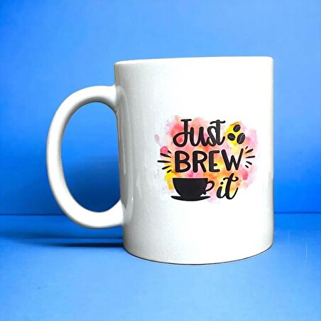 Just Brew It Yazılı Baskılı Kupa