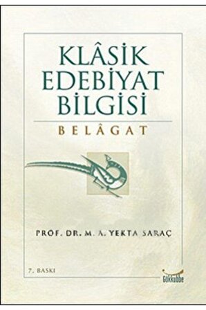 Klasik Edebiyat Bilgisi Belagat - M. A. Yekta Saraç