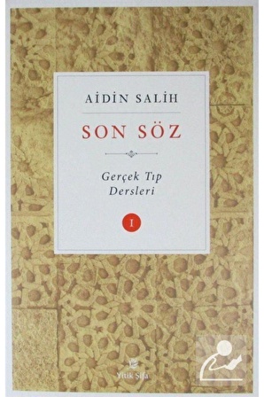 Son Söz / Gerçek Tıp Dersleri Cilt 1 Aidin Salih